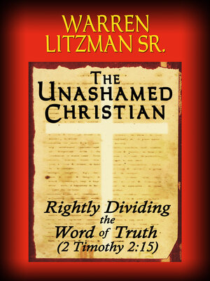 cover image of The Unashamed Christian: Rightly Dividing the Word of Truth (2 Timothy 2:15)